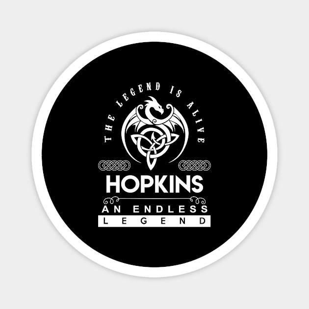 Hopkins Name T Shirt - The Legend Is Alive - Hopkins An Endless Legend Dragon Gift Item Magnet by riogarwinorganiza